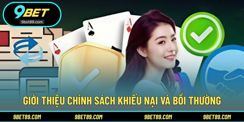 Khái quát về chính sách khiếu nại và bồi thường tại 9BET